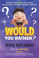 Would You Rather?: Space Explorers Edition B0DR86K71H Book Cover