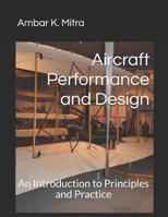 Aircraft Performance and Design: An Introduction to Principles and Practice 0999746618 Book Cover