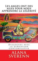 Les anges ont des ailes pour nous apprendre la legerete: Dialogues avec la dimension contemplative 1541274792 Book Cover