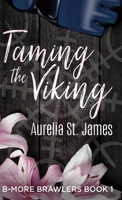 Taming the Viking (B-More Brawlers) 482418195X Book Cover