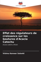 Effet des régulateurs de croissance sur les boutures d'Acacia Catechu 6206891062 Book Cover