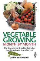 Vegetable Growing Month-by-month: The Down-to-earth Guide That Takes You Through the Vegetable Year 0716021897 Book Cover