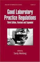 Good Laboratory Practice Regulations, Third Edition, Revised and Expanded 0824708911 Book Cover