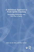 A Behavioral Approach to Youth Sports Coaching: Developing Skillfulness and Fair Play in Sports 103253253X Book Cover