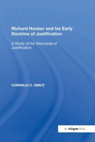 Richard Hooker and His Early Doctrine of Justification: A Study of His Discourse of Justification 1138357251 Book Cover