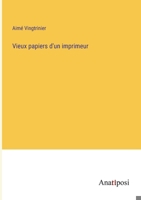 Vieux papiers d'un imprimeur 3382743884 Book Cover