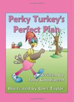 Perky Turkey's Perfect Plan 0976578603 Book Cover