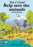 Yes I Can! Help Save the Animals: A Lift-the-Flap Book w/ Animal Game 1857077180 Book Cover