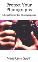 Protect Your Photographs: A Legal Guide for Photographers (Protect Your Creative Works) B093XMVLSN Book Cover