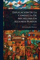EsplicaciÃ3n De La Conducta De Michelena En Algunos Puntos (Spanish Edition) 102446234X Book Cover