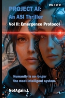 Project AI: An ASI Thriller Vol II: Emergence Protocol 1067714073 Book Cover
