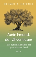 Mein Freund, der Olivenbaum: Ein Schicksalsbaum auf griechischer Insel (German Edition) 3695167246 Book Cover