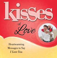 Kisses of Love: Heartwarming Messages to Say I Love You 1416558667 Book Cover