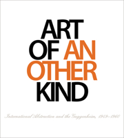 Art of Another Kind: International Abstraction and the Guggenheim, 1949-1960 0892074698 Book Cover