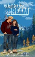 Wait for the Dream: Alpine University Book 1 B0H1M3WH9Q Book Cover