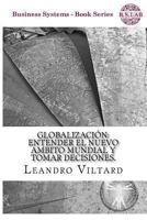 Globalizacion: Entender el nuevo ambito mundial y tomar decisiones. 149045487X Book Cover
