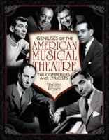 Geniuses of the American Musical Theatre: The Composers and Lyricists 1423462750 Book Cover