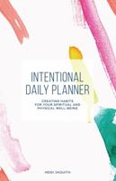Intentional Daily Planner: Creating Habits for Your Spiritual and Physical Well-Being 1949791025 Book Cover