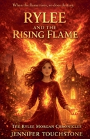 Rylee and the Rising Flame (The Rylee Morgan Chronicles) B0GJ3D3D5G Book Cover