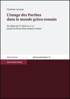 L'Image Des Parthes Dans Le Monde Greco-Romain: Du Debut Du Ier Siecle Av. J.-C. Jusqu'a La Fin Du Haut-Empire Romain 3515085300 Book Cover