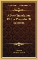 A New Translation Of The Proverbs Of Solomon 1163081310 Book Cover