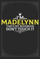 I'm Madelynn that's my notebook don't touch it: Lined notebook / Journal Gift, 121 pages Soft Cover, Matte finish / best gift for Madelynn 1651152853 Book Cover