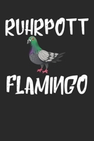 Ruhrpott Flamingo: Kalender Monatsplaner Familienplaner Planer A5 I ruhrgebiet I taube I Pott I malocher I ruhrpottkinder I Zeche I kumpel (German Edition) 1672303516 Book Cover