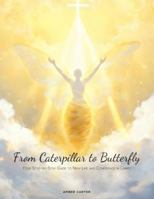 From Caterpillar to Butterfly: Your Step-by-Step Guide to New Life and Confidence in Christ 9697692734 Book Cover