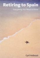 Retiring to Spain: Everything You Need to Know 0862423856 Book Cover