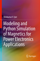 Modeling and Python Simulation of Magnetics for Power Electronics Applications 3030967700 Book Cover