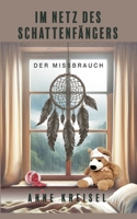 Im Netz des Schattenfängers: Der Missbrauch (German Edition) 3759717888 Book Cover