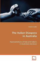 The Italian Diaspora in Australia: Representations of Italy and Italians in AustralianLiterature 3639048776 Book Cover