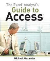 The Excel Analyst's Guide to Access 0470567015 Book Cover