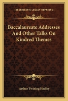Baccalaureate addresses,: And other talks on kindred themes, 1163089702 Book Cover