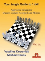 Your Jungle Guide to 1.d4! - Volume 1A: Aggressive Enterprise - QGA and Minors 9464201231 Book Cover