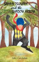 Sammy Tsunami and the Shadow Arrow 1468545841 Book Cover