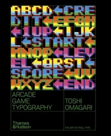 Arcade Game Typography: The Art of Pixel Type 0500021740 Book Cover