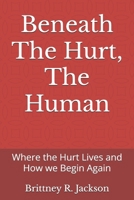 Social Work Practice: Beneath The Hurt, The Human: Where the Hurt Lives and How we Begin Again (Social Work Practice: Methods and Strategies for Applying Theory to Real Life) B0FLF6KYKH Book Cover