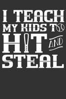 I Teach My Kids To Hit and Steal: Baseball Notebook 1074813405 Book Cover