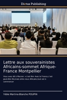 Lettre aux souverainistes Africains-sommet Afrique-France Montpellier: Vous avez dit à Macron: «c’est fini» Avec la France,c’est peut-être fini,mais ... est à commencer (French Edition) B0CKKQG3FS Book Cover