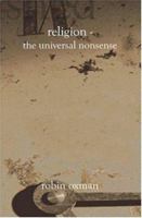 Religion - The Universal Nonsense 1588984958 Book Cover