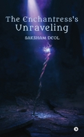 The Enchantress's Unraveling B0GJFCYGXT Book Cover
