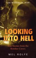 Looking Into Hell: Experiences of the Bomber Command War (World of War (Rigel)) 1898799806 Book Cover