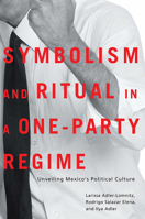 Symbolism and Ritual in a One-Party Regime: Unveiling Mexico's Political Culture 0816527539 Book Cover