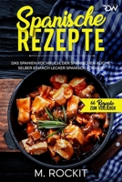 Spanische Rezepte, Das Spanien Kochbuch, der spanischen Küche.: Selber einfach lecker spanisch kochen. B087L1Q4PS Book Cover