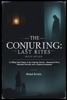 The Conjuring: Last Rites Movie Review: A Chilling Final Chapter in the Conjuring Universe – Paranormal Terror, Emotional Farewells, and a Gripping Investigation B0FF4PR7H2 Book Cover