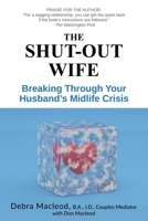 The Shut-Out Wife: Breaking Through Your Husband's Midlife Crisis 1990640141 Book Cover