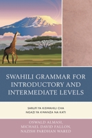 Swahili Grammar for Introductory and Intermediate Levels: Sarufi ya Kiswahili cha Ngazi ya Kwanza na Kati 0761863818 Book Cover