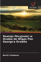 Rewizja fikcyjnosci w Drodze do Wigan Pier George'a Orwella (Polish Edition) 620858051X Book Cover