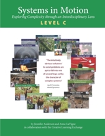 Systems in Motion: Exploring Complexity through an Interdisciplinary Lens Level C 0996012842 Book Cover